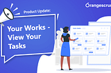 Your Works — Orangescrum New Feature Has Been Released