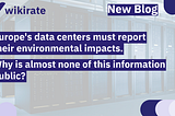 Europe’s data centers must report their environmental impacts.