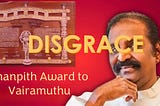 Jnanpith for Vairamuthu: Disgrace