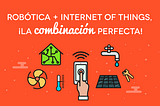 Robótica + Internet of Things, ¡la combinación perfecta!