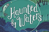 New book: Haunted by Waters: a Journey into the Irish Countryside