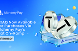 Alchemy Pay Integrates $TAO on Its On-Ramp Solution, Empowering Bittensor’s Ecosystem with Seamless…
