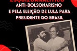 MANIFESTO ESQUIZOANALÍTICO ANTI-BOLSONARISMO E PELA ELEIÇÃO DE LULA PARA PRESIDENTE DO BRASIL!