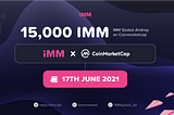 iMM Global Airdrop is starting today on Coinmarketcap!