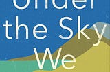 Under the Sky We Make by Dr. Kim Nicholas