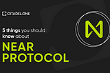 5 things you should know about Near Protocol