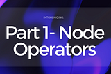 Part 1- Node Operators — Alkimi — A New Era for Digital Advertising