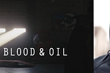The Making of Blood & Oil: A Short Film