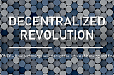 The Decentralized Revolution — Money (First chapter)