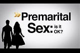 Premarital Sex-A Taboo that kills!