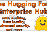 Video: Enterprise AI with the Hugging Face Enterprise Hub