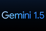 Gemini 1.5 Pro announced — What’s the buzz?
