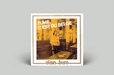 Hoe Alain Buro op het geniale Fume C’est Du Belge chanson en progressieve rock mengde met…