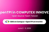 Event graphic announcing OpenTPI in COMPUTEX INNOVEX by Open Source Team Taiwan, highlighting the GDG on Campus and OpenTPI collaboration at InnoVEX, scheduled for June 2–5, 2026.