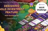 UX/UI Case Study — Amartha Gold Investment Feature with Gamification (Make Investing More Fun)