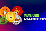 Meme Coin Marketing: How to Market Meme Coins Effectively in 2024