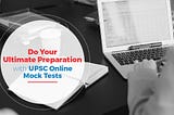 How to Manage Time During the UPSC Online Test