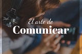 La comunicación 🗣