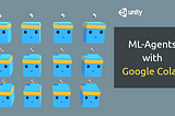 Training ML-Agents with Google Colab
