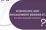 Schooling And Engagement Besides It, Are They Mutually Exclusive?