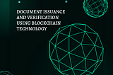 Document Issuance and Verification Using Blockchain Technology