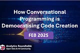 How Conversational Programming is Democratising Code Creation