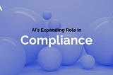 AI’s Expanding Role in Compliance: A New Era of Security & Efficiency