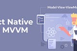 MVVM with Clean Architecture in React Native: A Detailed Guide