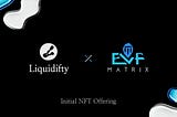 ELF MATRIX INO ON LIQUIDIFTY ANNOUNCEMENT