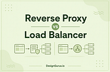 Reverse Proxy vs Load Balancer