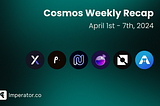 Weekly Newsletter: What happened on the Cosmos ecosystem this week? April 1st– 7th, 2024