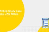 UX Writing — Study Case Aplikasi JKN Mobile