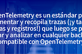 Entendiendo la “observabilidad” y “OpenTelemetry “ (Telemetría abierta)— Parte 1