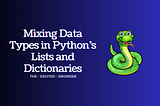 The Art of Flexibility: Mixing Data Types in Python’s Lists and Dictionaries