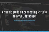 A simple guide on connecting RStudio to a MySQL database