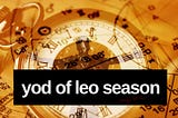 Yod of Leo Season!