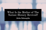 What Is the Mother of The Nation: History Revived?