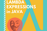 Functionally Anonymous: Lambda Expression in Java