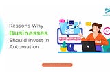 Why Your Business Needs Software Automation: 10 Key Reasons