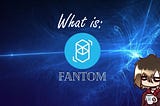 Fantom in focus, how this powerhouse blockchain works