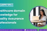 Healthcare domain knowledge for quality assurance professionals