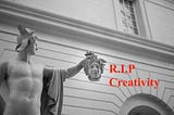 The Death of Creativity!