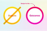 A diagram with two circles: One crossed-out circle labelled ‘outputs,’ and another labelled ‘outcomes.’