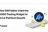 How DAO Maker Used the DODO Trading Widget to Drive Platform Growth