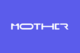 Please welcome MOTHER, the art and entertainment company creating transformative gaming experiences