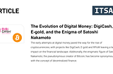 The Evolution of Digital Money: DigiCash, E-gold, RPoW and the Enigma of Satoshi Nakamoto