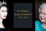 Her Majesty Queen Elizabeth II (1926–2022)