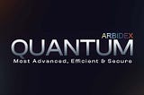 Arbidex QUANTUM: Introduction