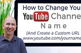 How to Change your YouTube Channel Name and Create a Custom URL