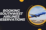 Southwest Airlines Flight Reservation